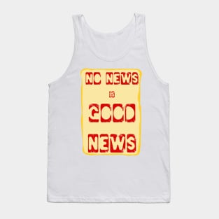 No News is Good News funny meme Tank Top